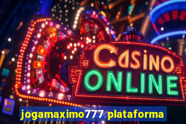 jogamaximo777 plataforma